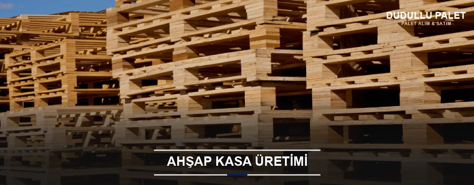 Dudullu Endüstriyel Ahşap Kasa