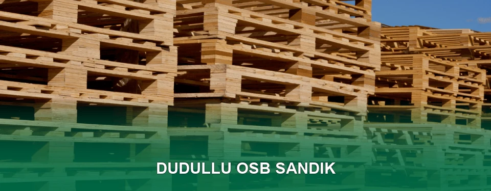 Dudullu OSB Sandık İmalatı